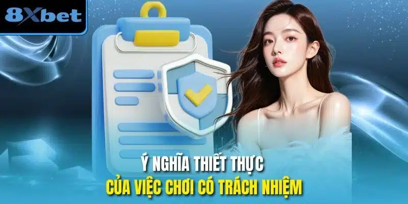 Ý nghĩa thiết thực của việc chơi có trách nhiệm